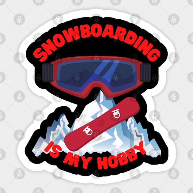 Winter Sports Gift, Snowboarding Is My Hobby, Snowboard, Snowboarder, Snow, Winter, Ski Resort, Nature, Ski Slopes, Ski Hills, Mountains Sticker by DESIGN SPOTLIGHT